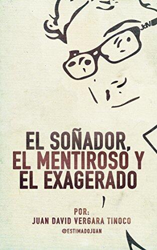 EL SOÑADOR, EL MENTIROSO Y EL EXAGERADO