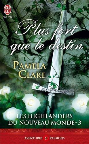 Highlanders Du Nouveau Monde (Les) (T.03): Plus Fort Que Le Destin