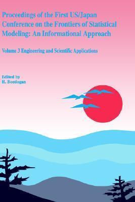 Proceedings of the First US/Japan Conference on the Frontiers of Statistical Modeling: An Informational Approach: Volume 3 Engineering and Scientific Applications