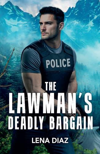 The Lawman's Deadly Bargain: A former police chief VS mob boss' daughter! A opposites attract romance for fans of forced proximity sparks in 2026!