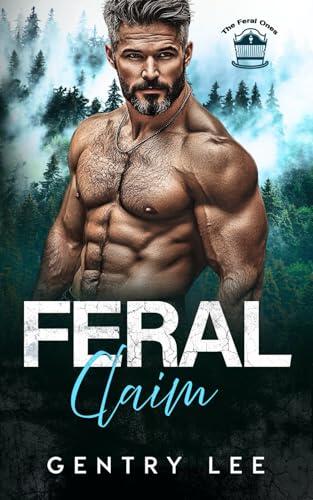 Feral Claim: A possessive mountain man, age gap, off the grid found family romance