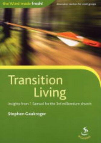 Transition Living: Insights from 1 Samuel for the 3rd Millennium Church