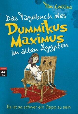 Das Tagebuch des Dummikus Maximus im alten Ägypten - Es ist so schwer ein Depp zu sein: Band 2