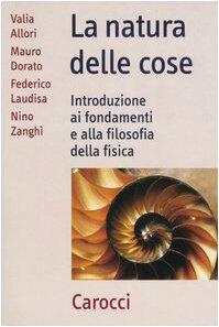 La natura delle cose. Introduzione ai fondamenti e alla filosofia della fisica