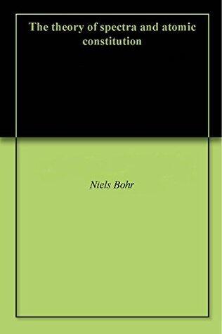 The theory of spectra and atomic constitution