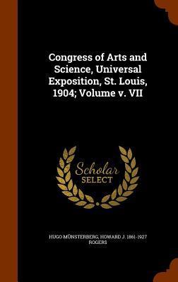 Congress of Arts and Science, Universal Exposition, St. Louis, 1904; Volume v. VII
