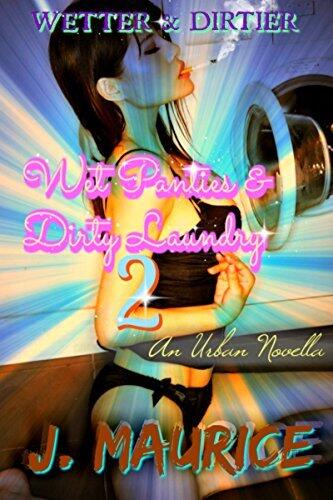 Wet Panties & Dirty Laundry 2: Wetter & Dirtier