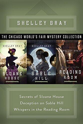 The Chicago World's Fair Mystery Collection: Secrets of Sloane House, Deception on Sable Hill, Whispers in the Reading Room