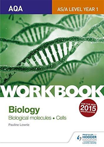 Aqa As/A Level Year 1 Biology Workbook: Biological Molecules; Cells
