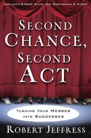 Second Chance, Second Act: Turning Your Messes into Successes