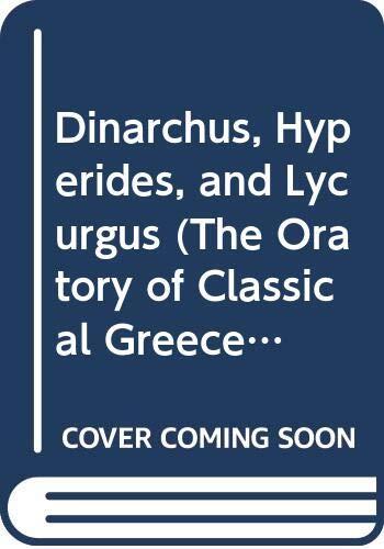 Dinarchus, Hyperides, and Lycurgus: