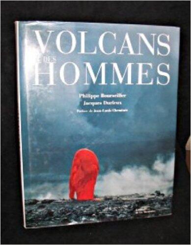 Des volcans et des hommes de Philippe Bourseiller,Philippe Durieux