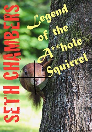Legend Of The A**hole Squirrel