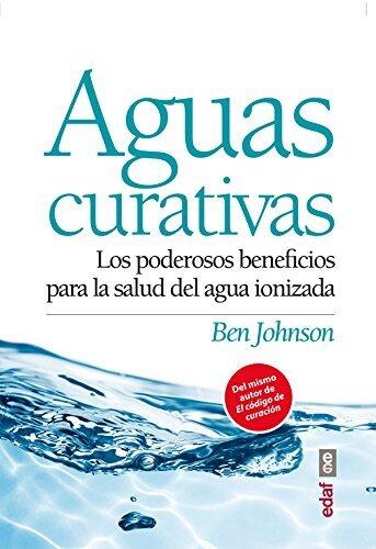 Aguas curativas: Los Poderosos Beneficios Para la Salud del Agua Ionizada (Plus vitae)