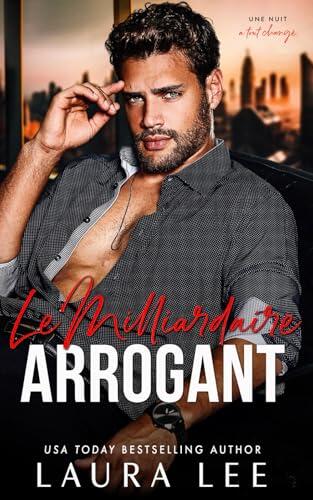 Le Milliardaire Arrogant: Une romance de bureau (Bedding the Billionaire