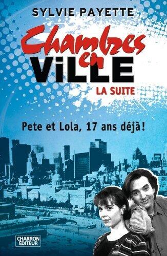 Chambre en ville, la suite - Tome 1: Pete et Lola, 17 ans déjà! (NON CLASSE)