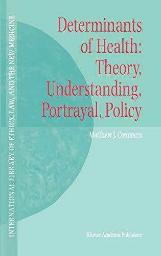 Determinants of Health: Theory, Understanding, Portrayal, Policy