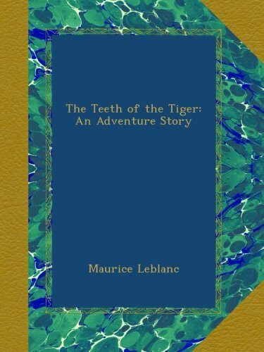 The Teeth of the Tiger: An Adventure Story