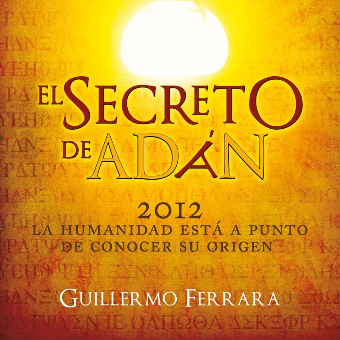 El secreto de Adán: La Humanidad Está a Punto De Conocer Su Origen [The Secret of Adam: Humanity Is About to Know Its Origin]: Trilogía de la luz, Libro 1