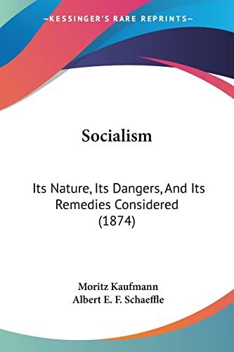 Socialism: Its Nature, Dangers, and Remedies Considered