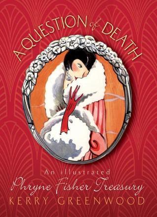 A Question of Death: An Illustrated Phryne Fisher Anthology