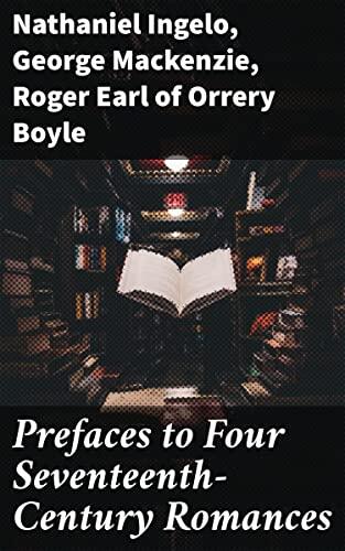 Prefaces to Four Seventeenth-Century Romances: Exploring the Diversity of Seventeenth-Century Romance Prose