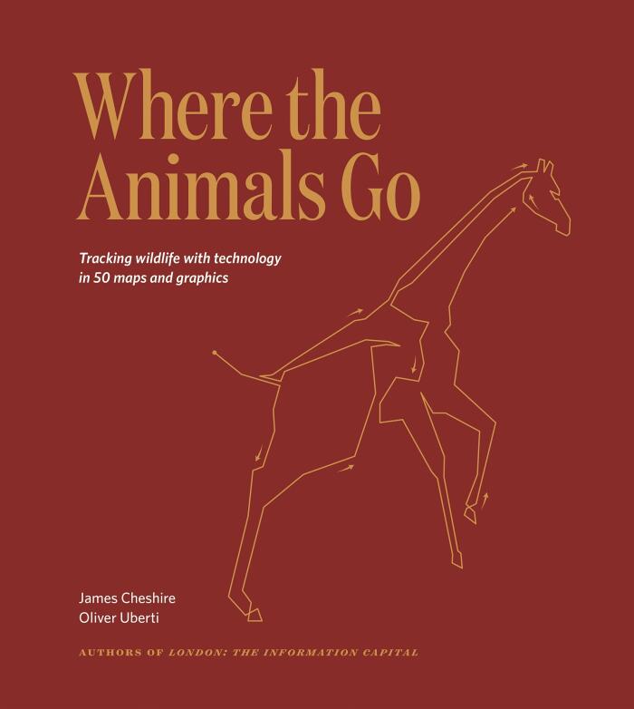 Where the Animals Go: Tracking Wildlife with Technology in 50 Maps and Graphics