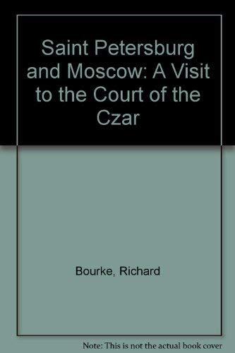 Saint Petersburg and Moscow: A Visit to the Court of the Czar