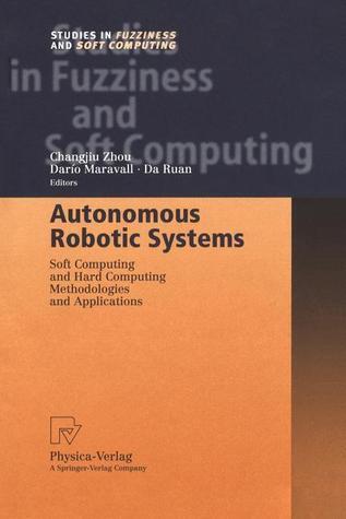 Autonomous Robotic Systems: Soft Computing and Hard Computing Methodologies and Applications
