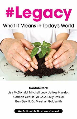 Legacy: What It Means in Today's World: Leaving a Legacy to Have and to Hold