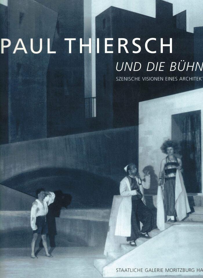 Paul Thiersch und die Bühne: Szenische Visionen eines Architekten