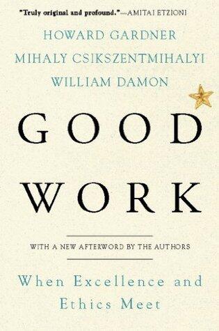 Good Work: When Excellence and Ethics Meet