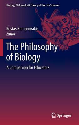 The Philosophy of Biology: A Companion for Educators