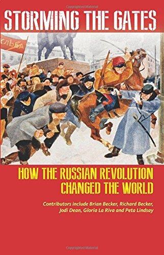 Storming the Gates: How the Russian Revolution Changed the World