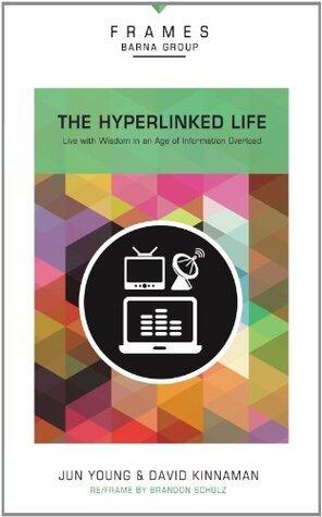 The Hyperlinked Life: Live with Wisdom in an Age of Information Overload