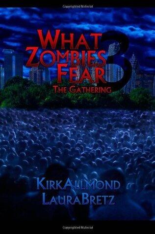 What Zombies Fear: The Gathering