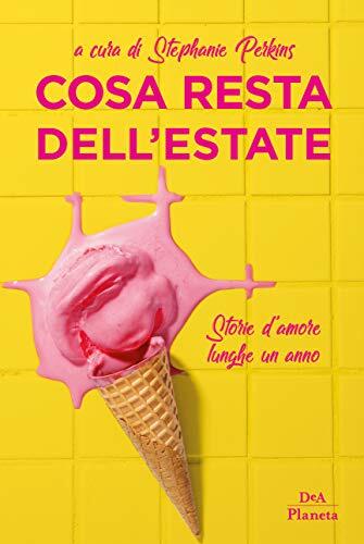 Cosa Resta dell'Estate: Storie d'Amore Lunghe un Anno