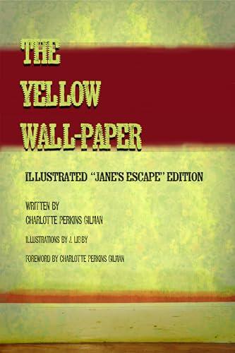 The Yellow Wall-Paper: Illustrated "Jane's Escape" Edition
