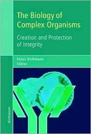 The Biology of Complex Organisms: Creation and Protection of Integrity