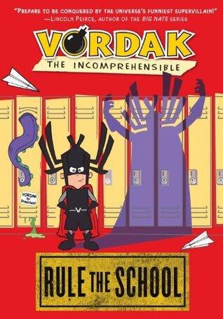 Vordak the Incomprehensible:Rule the School