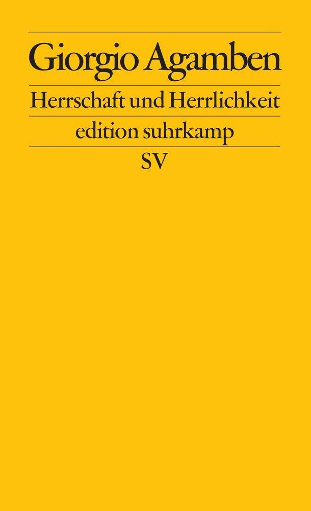 Herrschaft und Herrlichkeit: Zur theologischen Genealogie von Ökonomie und Regierung