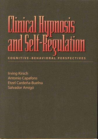 Clinical Hypnosis and Self-Regulation: Cognitive-Behavioral Perspectives