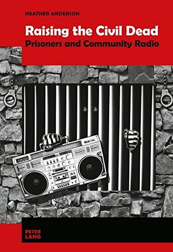 Raising the Civil Dead: Prisoners and Community Radio