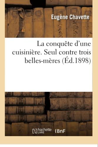 La Conquête d'une Cuisinière: Seul Contre Trois Belles-Mères