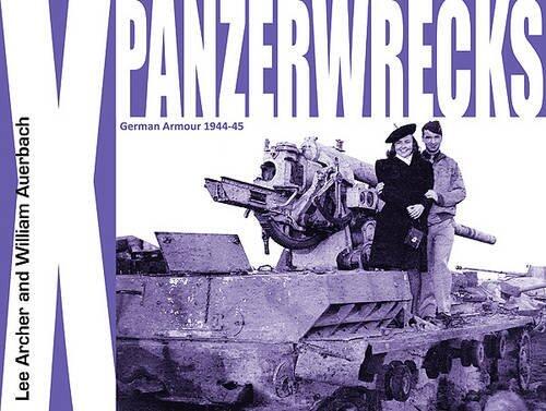 [(Panzerwrecks X: German Armour 1944-45)] [Author: Lee Archer] published on
