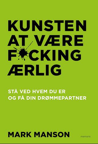 Kunsten at være fucking ærlig - Stå ved hvem du er og få din drømmepartner