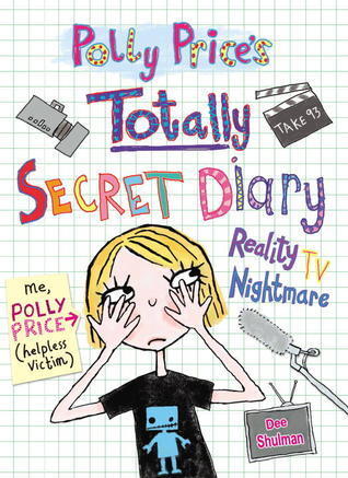 Polly Price's Totally Secret Diary: Reality TV Nightmare
