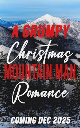 Ozark Mountain Man's Christmas Miracle: A Grumpy Christmas Mountain Man Romance