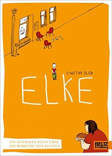 Elke: Ein schmales Buch über die Wirkung von Kuchen