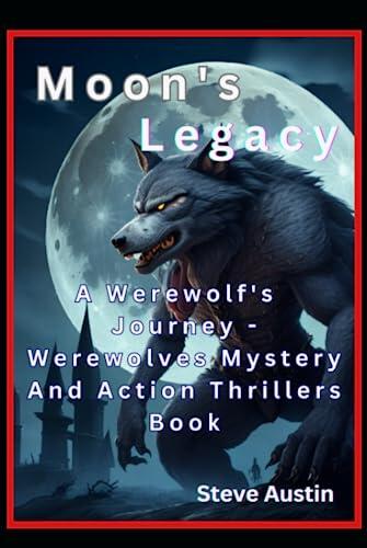Moon's Legacy: A Werewolf's Journey - Werewolves Mystery And Action Thrillers Books